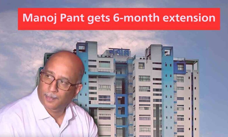 Manoj Pant Gets 6 Month Extension En
