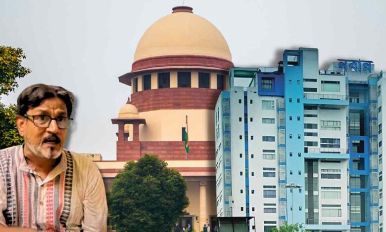 Supreme Court Nabanna Malay Mukhopadhyay Da