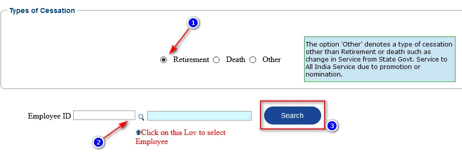 Select Type of cessation as Retirement / Death/ other as per applicable. Search the desired employee.